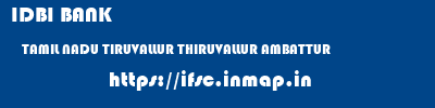 IDBI BANK  TAMIL NADU TIRUVALLUR THIRUVALLUR AMBATTUR  ifsc code